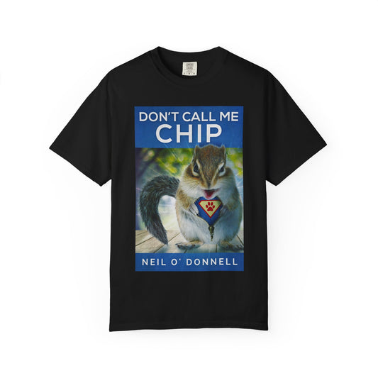 Don't Call Me Chip - Unisex T-Shirt