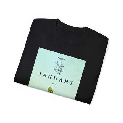 From January to June - Unisex T-Shirt
