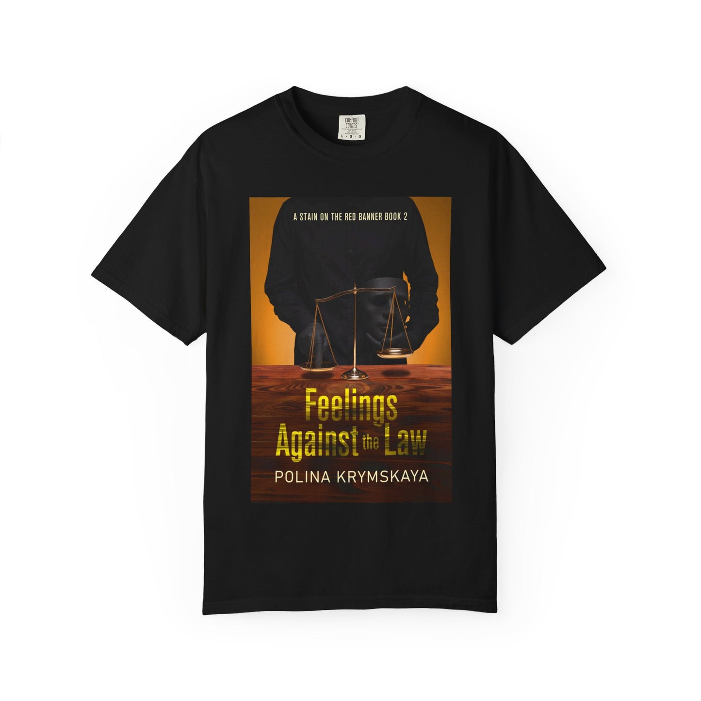 Feelings Against the Law - Unisex T-Shirt