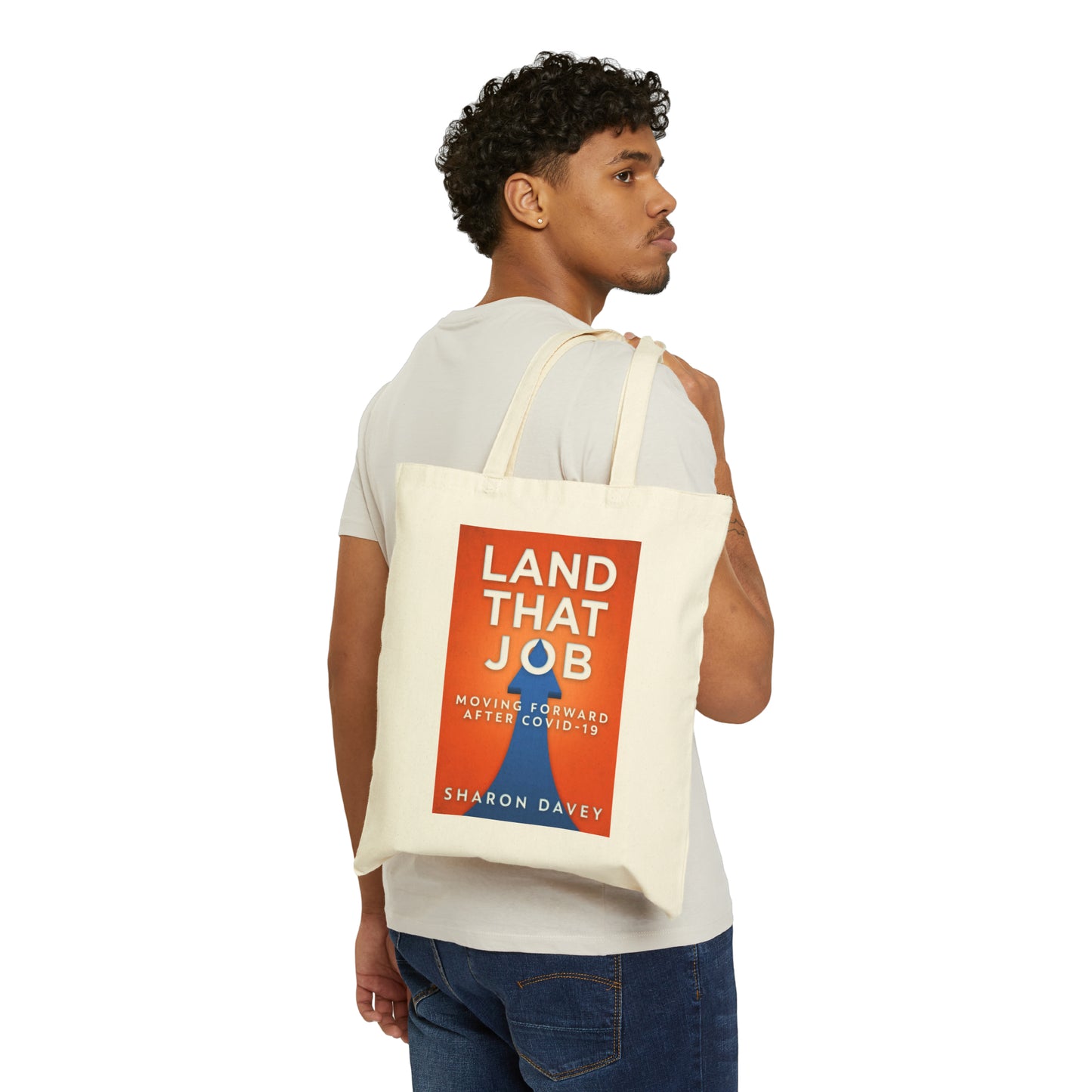 Land That Job - Moving Forward After Covid-19 - Cotton Canvas Tote Bag