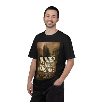 Murder Can Be A Mistake - Unisex T-Shirt
