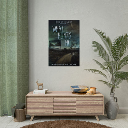 What Hunts Me - Rolled Poster
