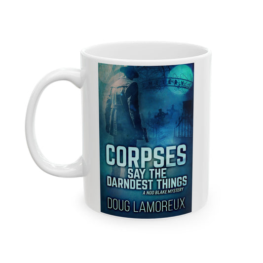 Corpses Say The Darndest Things - White Coffee Mug
