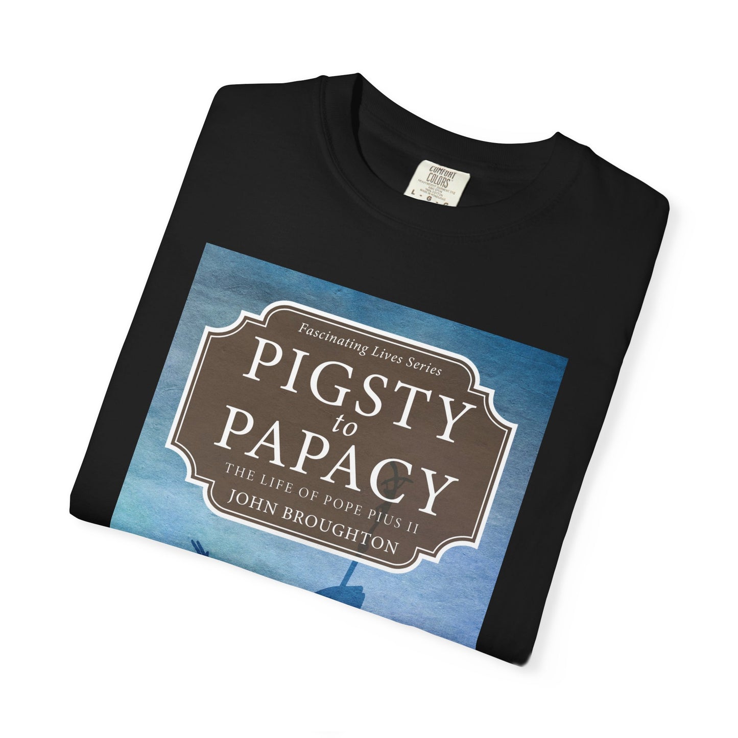 Pigsty to Papacy - Unisex T-Shirt