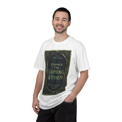 Embrace The Coming Storm - Unisex T-Shirt