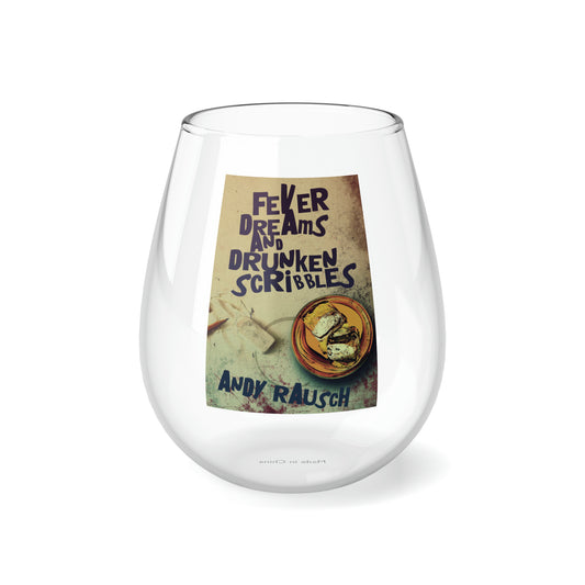 Fever Dreams and Drunken Scribbles - Stemless Wine Glass, 11.75oz