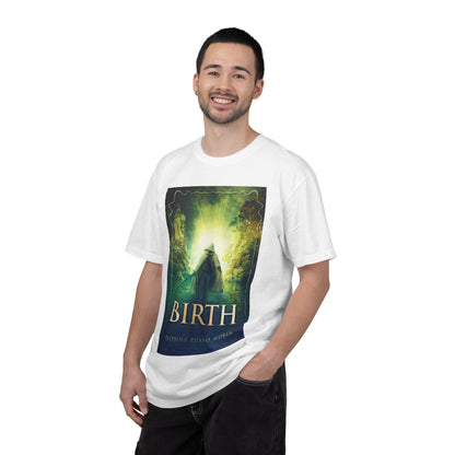 Birth - Unisex T-Shirt