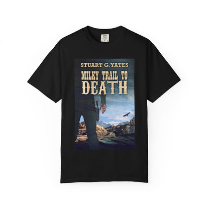 Milky Trail To Death - Unisex T-Shirt