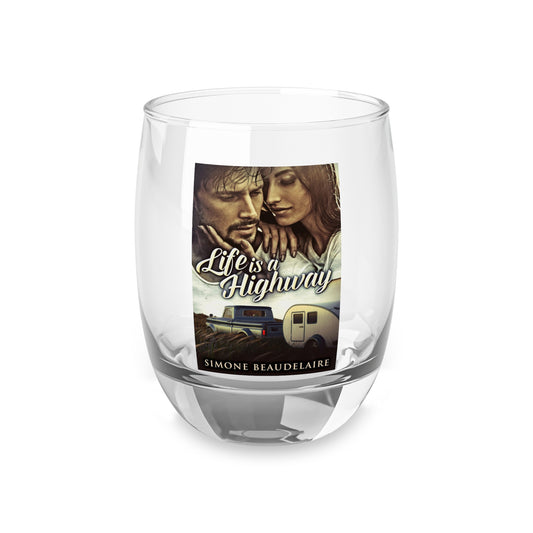 Life Is A Highway - Whiskey Glass