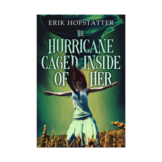 The Hurricane Caged Inside of Her - Rolled Poster