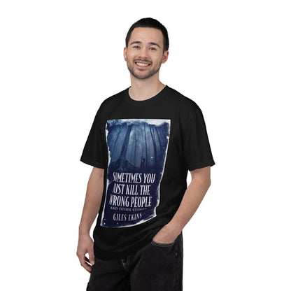 Sometimes You Just Kill The Wrong People and Other Stories - Unisex T-Shirt