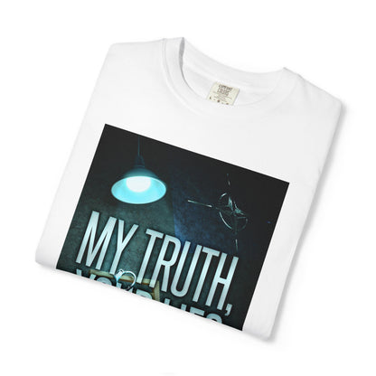 My Truth, Your Lies - Unisex T-Shirt
