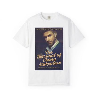 The Betrayal of Ebony Makepeace - Unisex T-Shirt