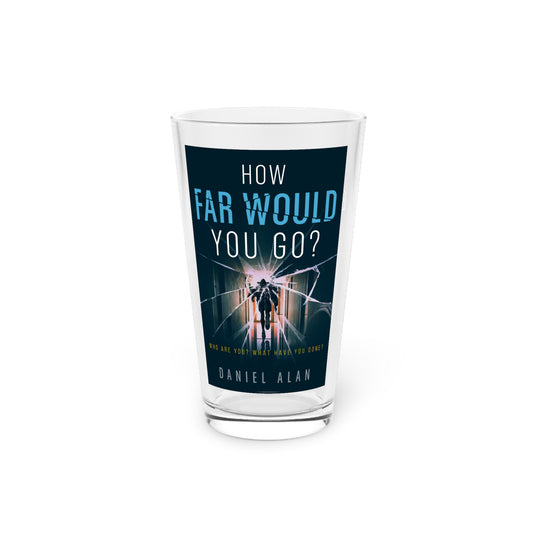How Far Would You Go? - Pint Glass