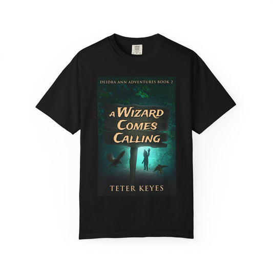 A Wizard Comes Calling - Unisex T-Shirt