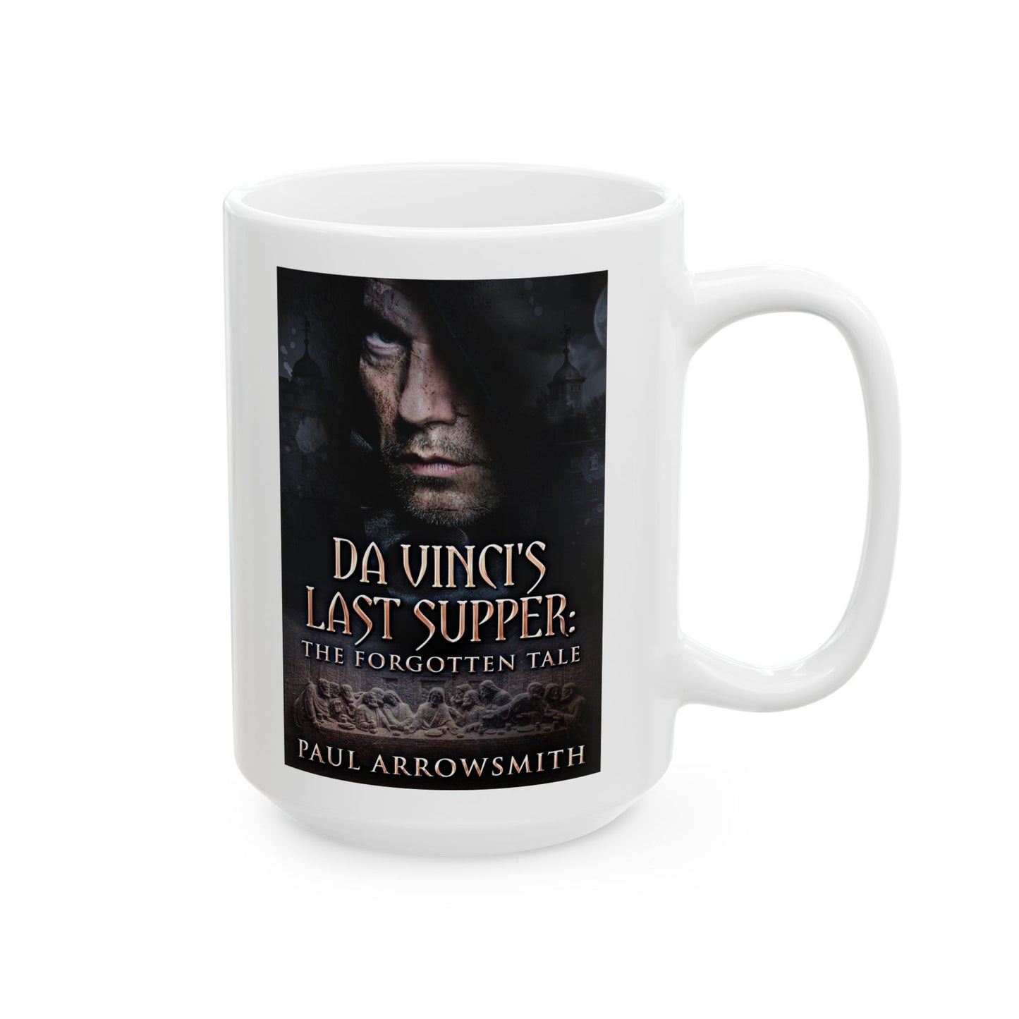 Da Vinci's Last Supper - The Forgotten Tale - White Coffee Mug