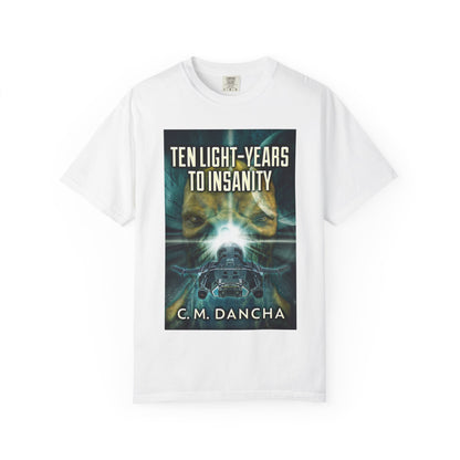 Ten Light-Years To Insanity - Unisex T-Shirt
