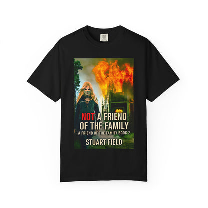 Not A Friend Of The Family - Unisex T-Shirt