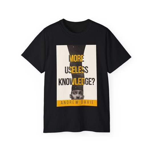 More Useless Knowledge? - Unisex T-Shirt