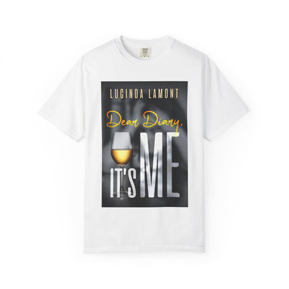 Dear Diary, It's Me - Unisex T-Shirt
