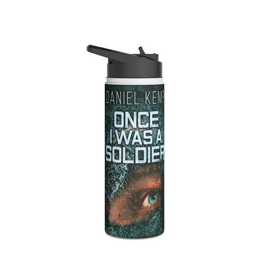 Once I Was A Soldier - Stainless Steel Water Bottle
