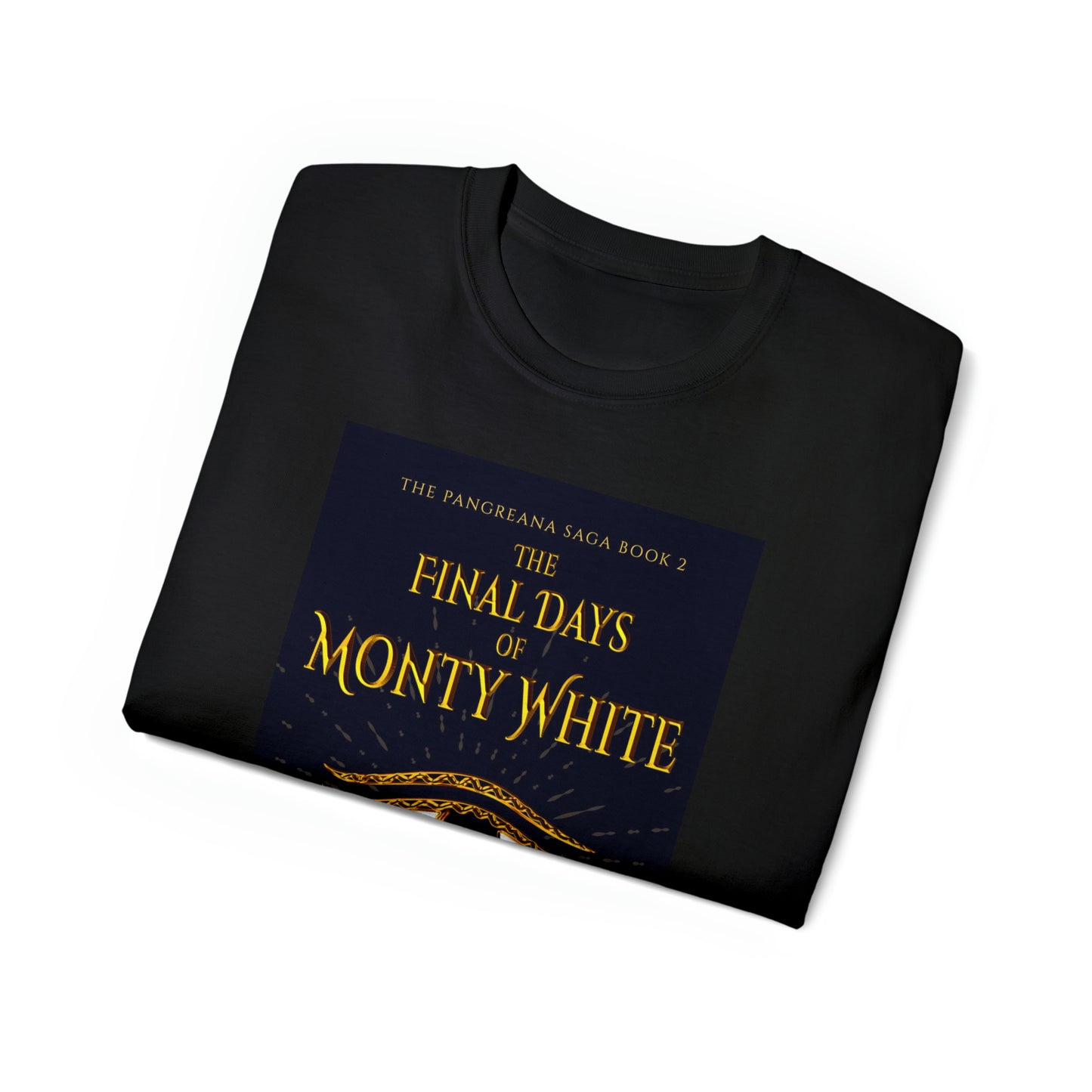 The Final Days of Monty White - Unisex T-Shirt