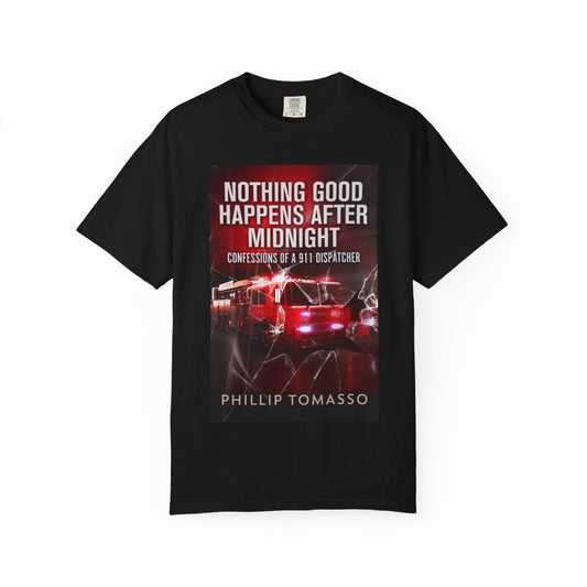 Nothing Good Happens After Midnight - Unisex T-Shirt