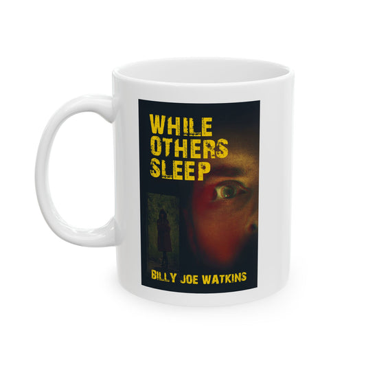 While Others Sleep - White Coffee Mug