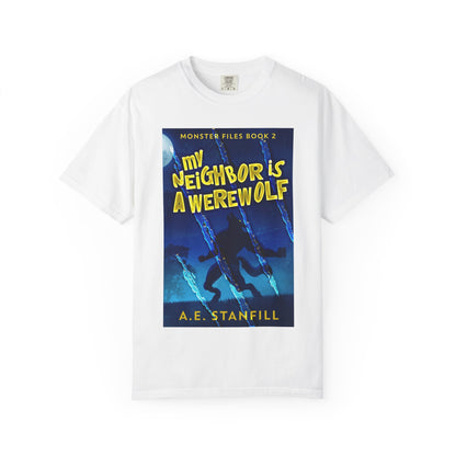 My Neighbor Is A Werewolf - Unisex T-Shirt
