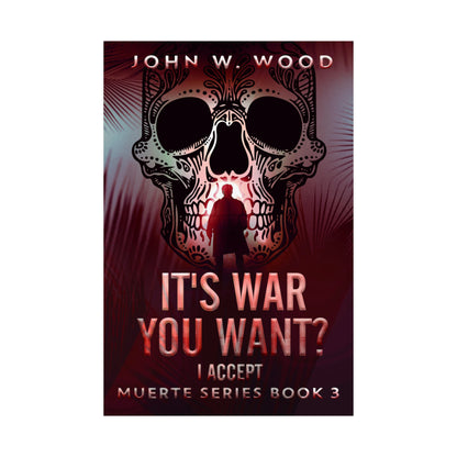 It's War You Want? I Accept - Matte Poster