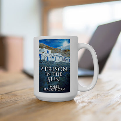 A Prison In The Sun - White Coffee Mug