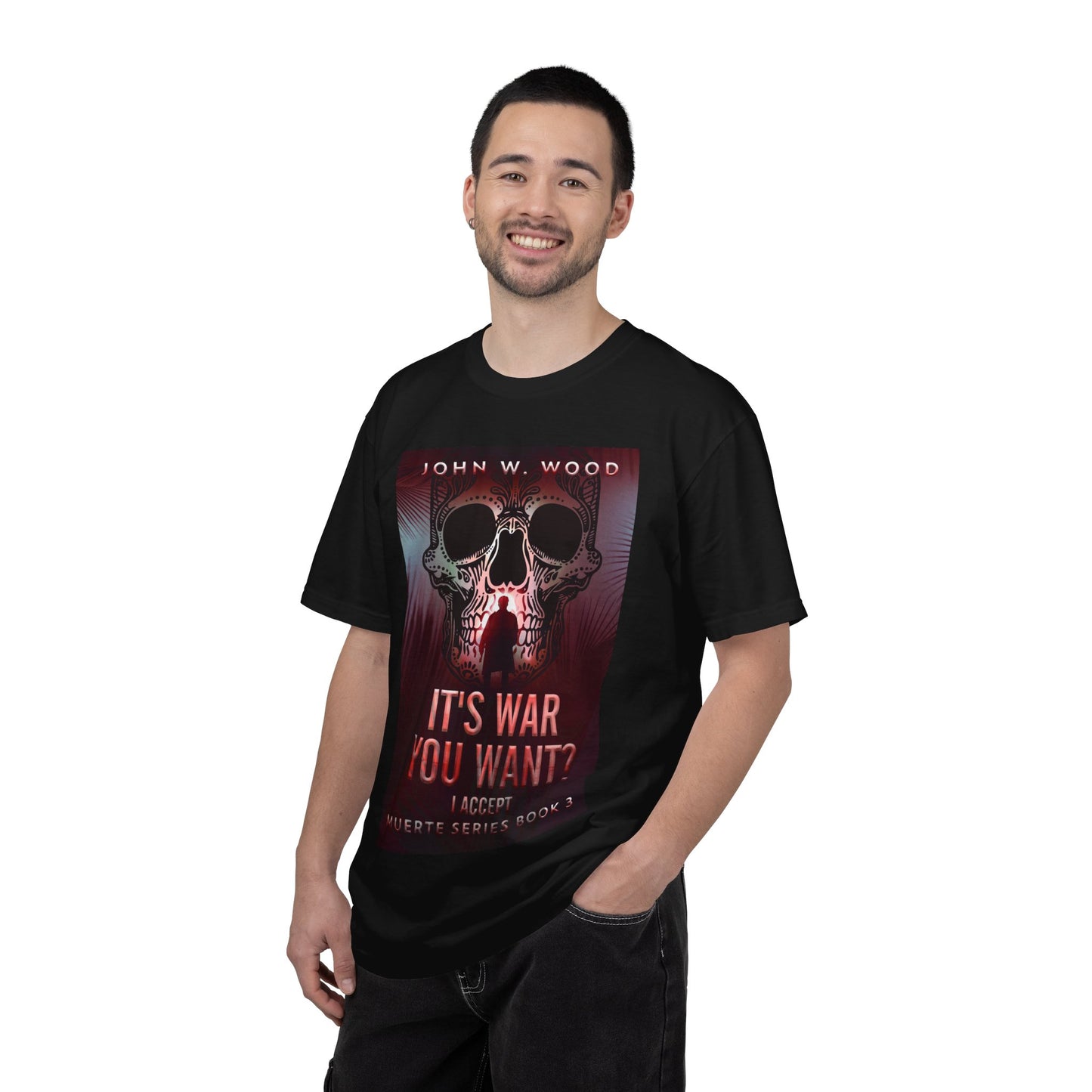 It's War You Want? I Accept - Unisex T-Shirt