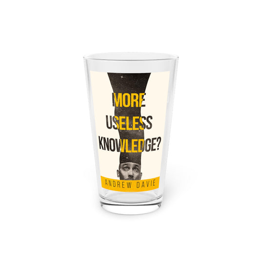 More Useless Knowledge? - Pint Glass