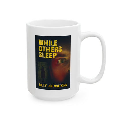 While Others Sleep - White Coffee Mug