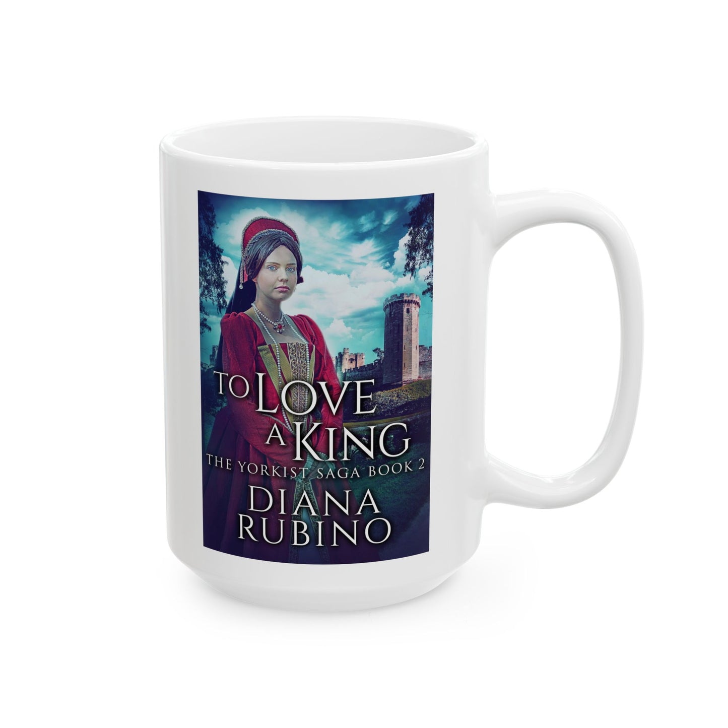 To Love A King - White Coffee Mug