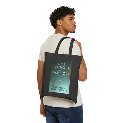 Not Without My Passport - Cotton Canvas Tote Bag