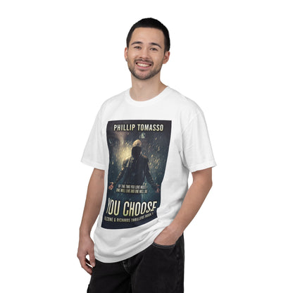 You Choose - Unisex T-Shirt