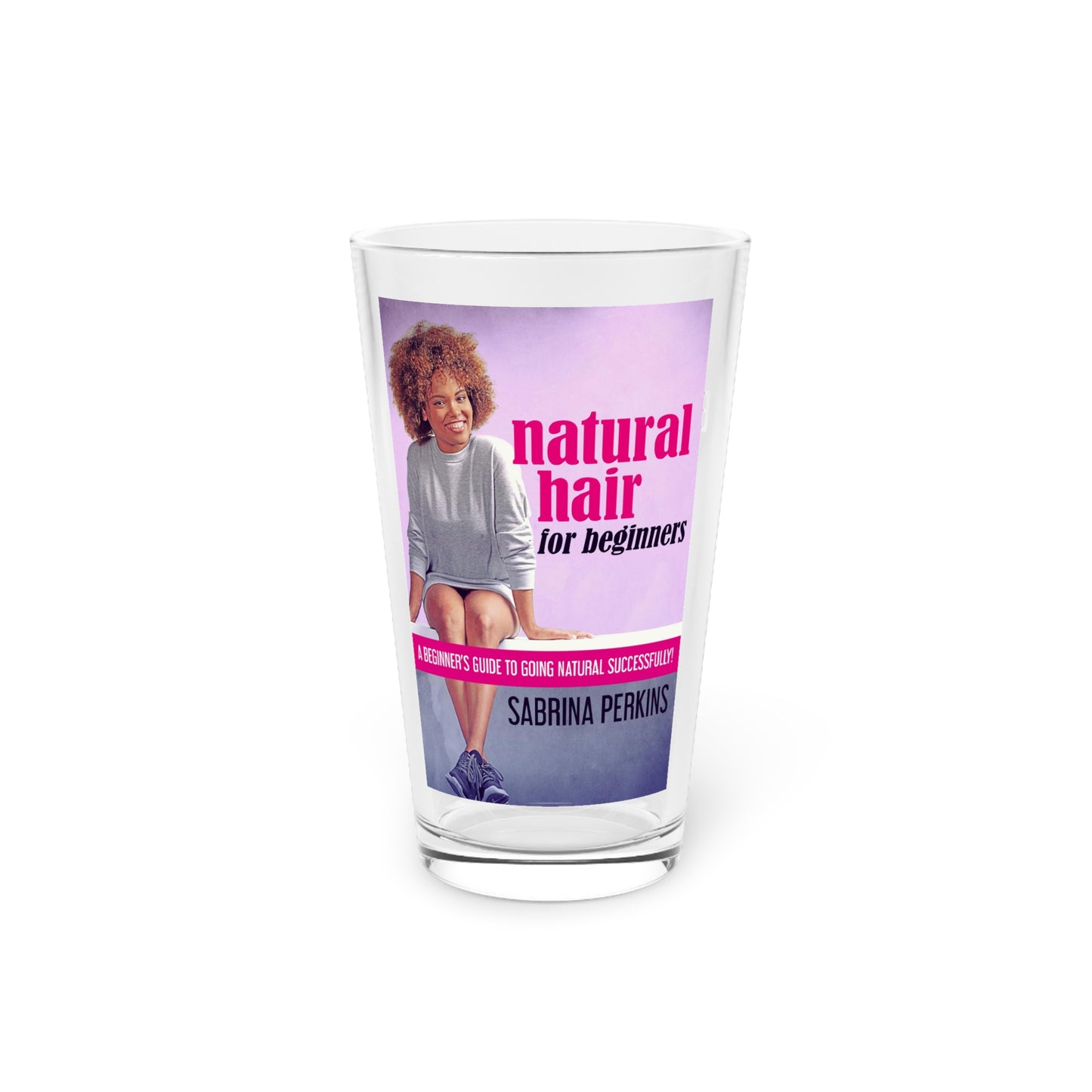 Natural Hair For Beginners - Pint Glass