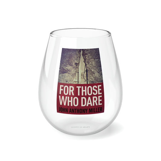 For Those Who Dare - Stemless Wine Glass, 11.75oz