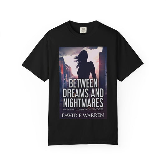 Between Dreams and Nightmares - Unisex T-Shirt