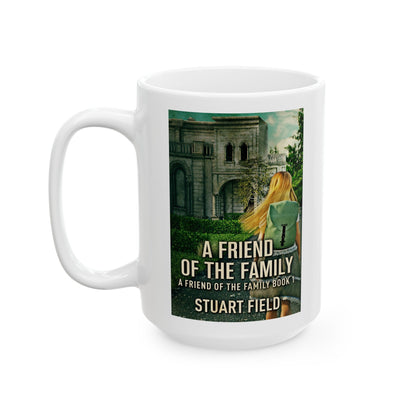 A Friend Of The Family - White Coffee Mug