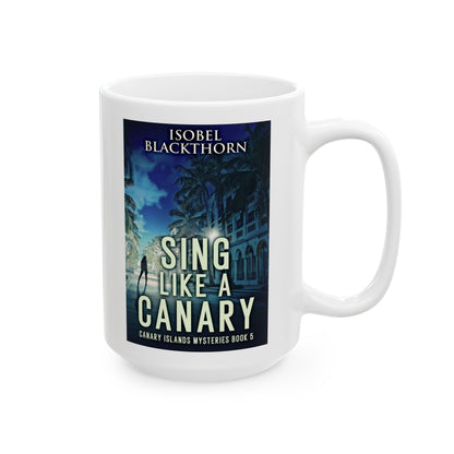 Sing Like a Canary - White Coffee Mug