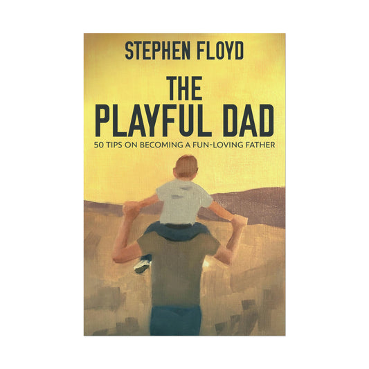The Playful Dad - Rolled Poster