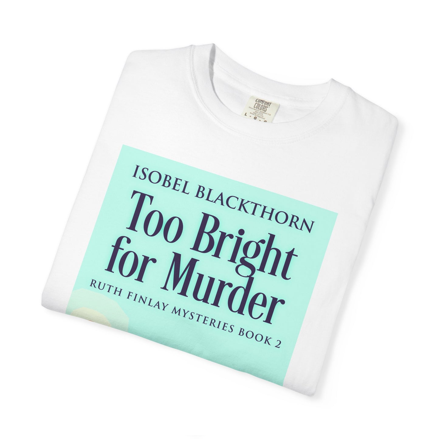 Too Bright for Murder - Unisex T-Shirt