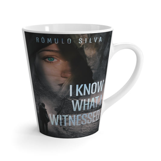 I Know What I Witnessed - Latte Mug