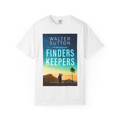 Finders Keepers - Unisex T-Shirt