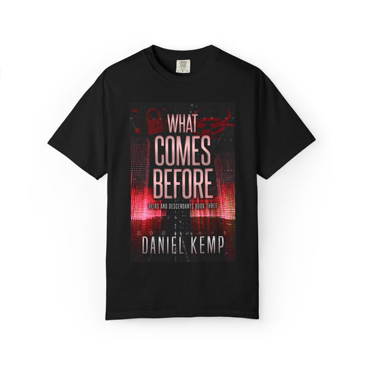 What Comes Before - Unisex T-Shirt