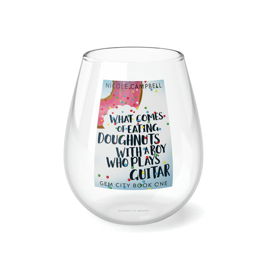 What Comes of Eating Doughnuts With a Boy Who Plays - Stemless Wine Glass, 11.75oz