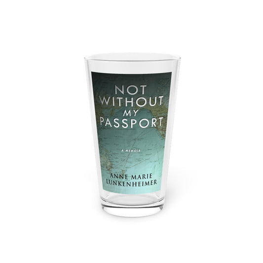Not Without My Passport - Pint Glass