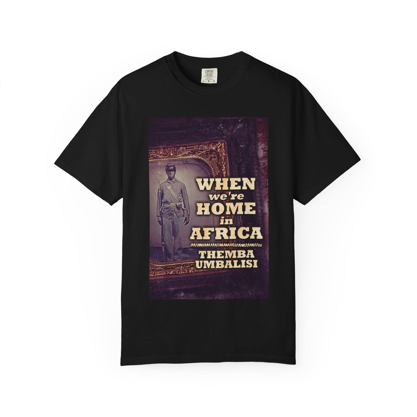 When We're Home In Africa - Unisex T-Shirt